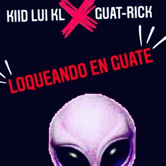 Loqueando en Guate by Guat-Rick