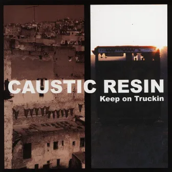 Keep On Truckin' by Caustic Resin