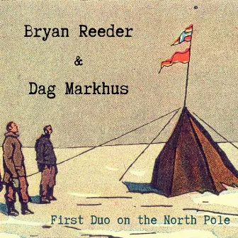 First Duo on the North Pole by Bryan Reeder