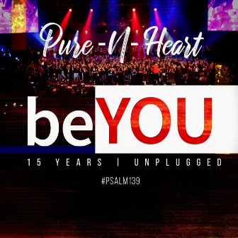 Be You: 15 Years (Unplugged) by Pure-N-Heart