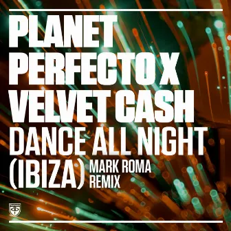 Dance All Night (Ibiza) [Mark Roma Remix] by Planet Perfecto