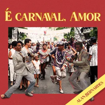 É Carnaval, Amor by Alan Bernardes