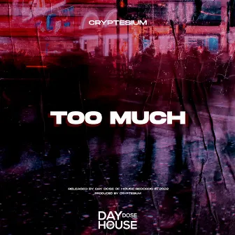 Too Much by Cryptesium