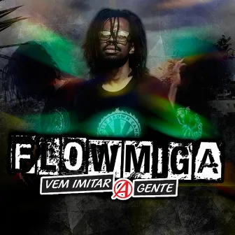 Vem Imitar a Gente by Flowmiga