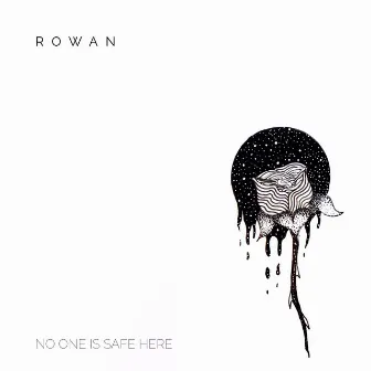 No One Is Safe Here by Rowan