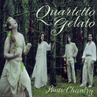 Rustic Chivalry by Quartetto Gelato