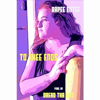 To Thee End by AaPee Entee