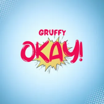 OKAY by Gruffy