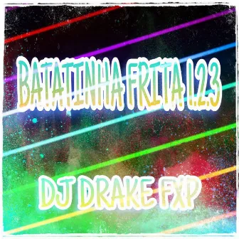 Batatinha Frita 1.2.3 by Dj DRAKE FXP