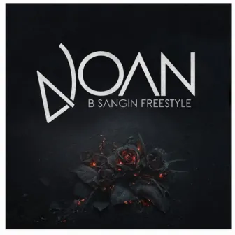 B SANGIN' FREESTYLE by Joan