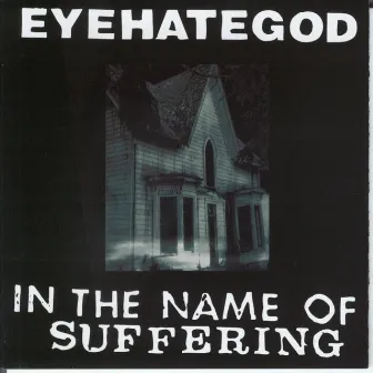 In the Name of the Suffering (remastered Re-issue + Bonus) by Eyehategod