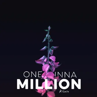 One Inna Million by Kilate