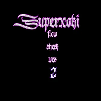 Flow Sheck Wes 2 by Superxoki