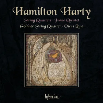 Hamilton Harty: String Quartets & Piano Quintet by Goldner String Quartet