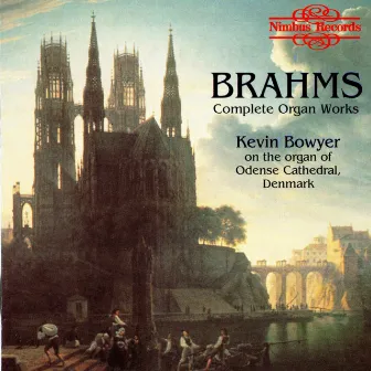 Brahms: Complete Organ Works by Kevin Bowyer