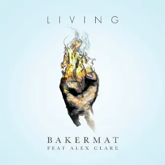 Living (feat. Alex Clare) by Bakermat