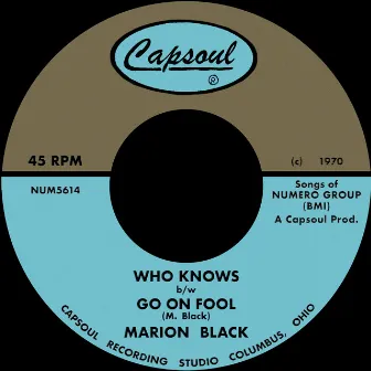 Who Knows b/w Go On Fool by Marion Black