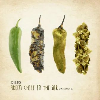 Green Chile In The Air, Vol. 4 by Diles