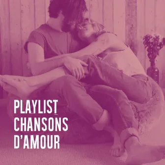 Playlist chansons d'amour by Unknown Artist