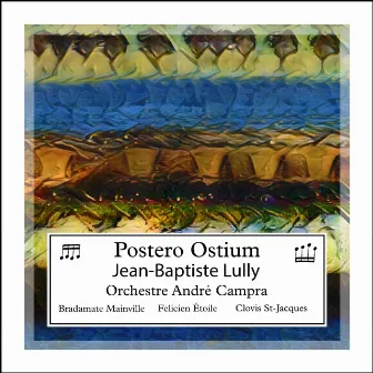 Lully: Postero Ostium by Orchestre André Campra