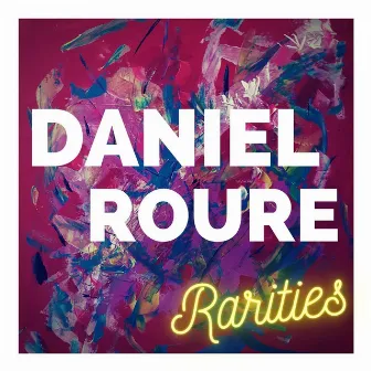 Rarities by DANIEL ROURE