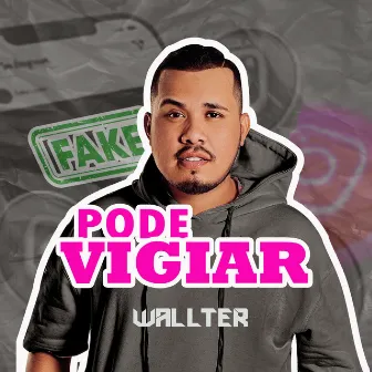 Pode Vigiar by Wallter Gommes