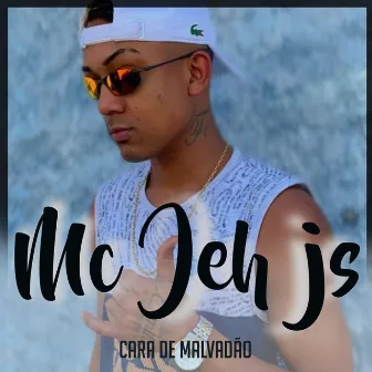 Cara de Malvadão by MC Jeh JS