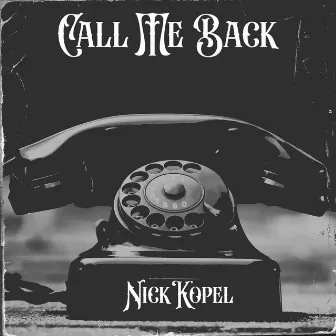 Call Me Back by Nick Kopel