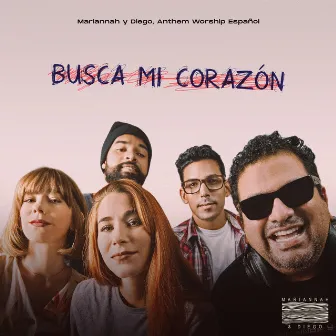 Busca Mi Corazón by Anthem Worship Español