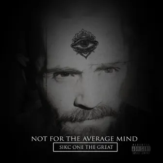 Not for the Average Mind by The Sikc One