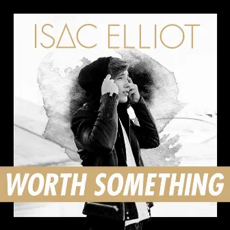 Worth Something by Isac Elliot