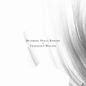 Becoming Ocean Rework (Francesco Milloni Remix) by Felix Rösch