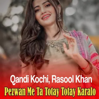 Pezwan Me Ta Totay Totay Karalo by Rasool Khan