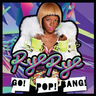 Go! Pop! Bang! by Rye Rye