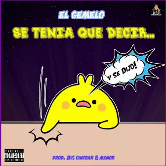 Se Tenia Que Decir...Y Se Dijo! by El Gemelo