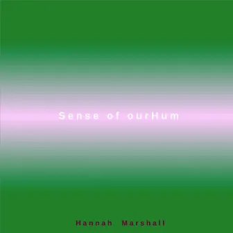 Sense of ourHum by Hannah Marshall