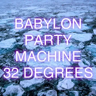 32 Degrees (Babylon Party Machine Style) by Matt Wixson