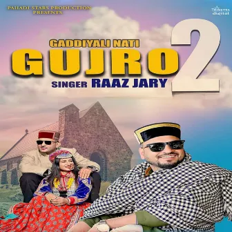 Gaddiyali Nati Gujro 2 by Raaz Jary