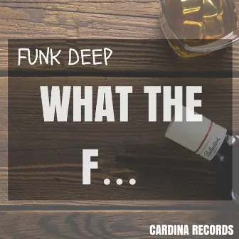 What the F... by Funk Deep