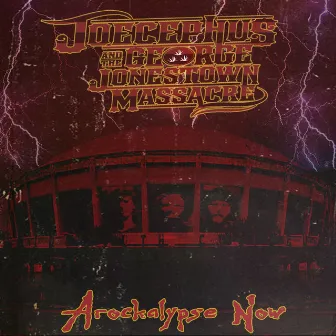 Arockalypse Now by Joecephus And The George Jonestown Massacre