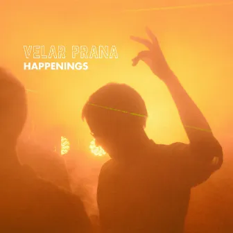 Happenings by Velar Prana