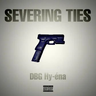 Severing Ties by DBG Hy-éna