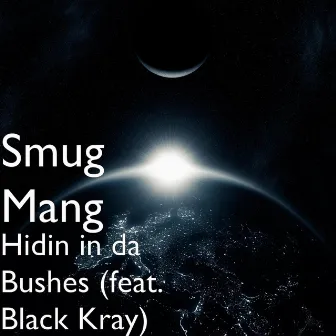 Hidin in da Bushes (feat. Black Kray) by Smug Mang