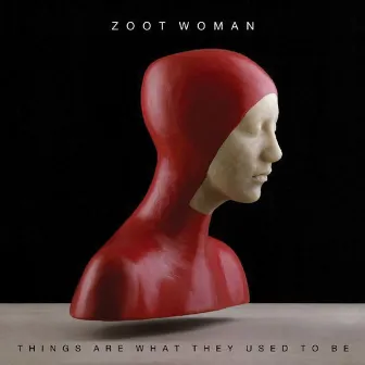 Things Are What They Used To Be by Zoot Woman