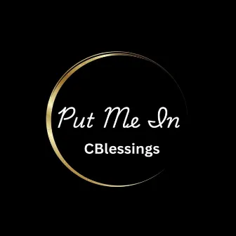 Put me in by Cblessings