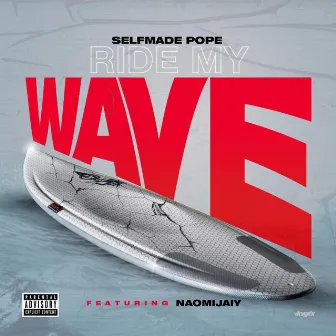 Ride My Wave by SelfMade Pope