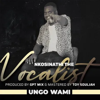 Ungo Wami by Nkosinathi The Vocalist