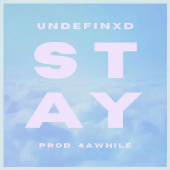 stay by undefinxd