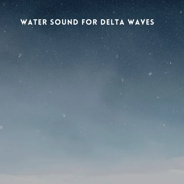 Water Sound for Delta Waves