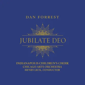 Dan Forrest: Jubilate Deo by Indianapolis Children's Choir